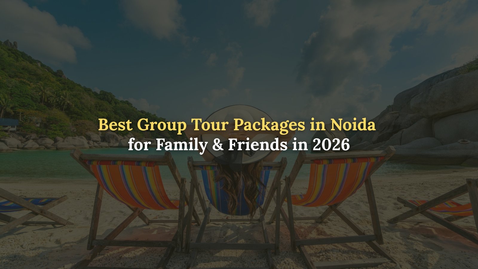 Best Group Tour Packages in Noida for Family & Friends in 2026